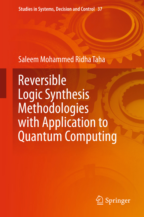 Reversible Logic Synthesis Methodologies with Application to Quantum Computing - Saleem Mohammed Ridha Taha