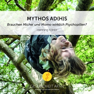 Mythos AD(H)S - Henning Köhler