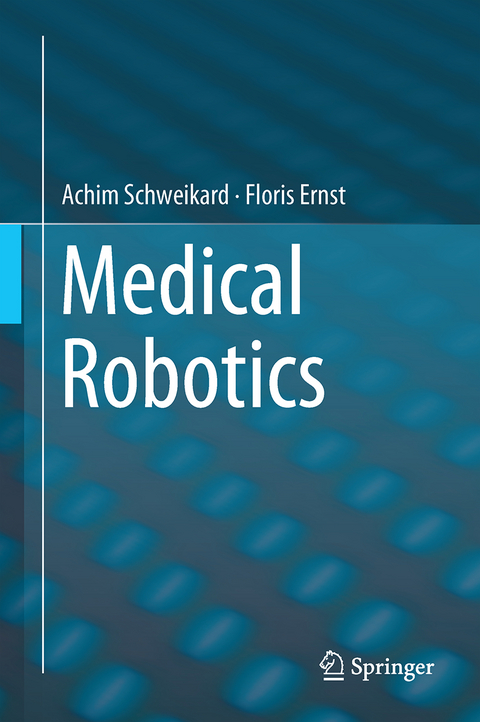 Medical Robotics - Achim Schweikard, Floris Ernst