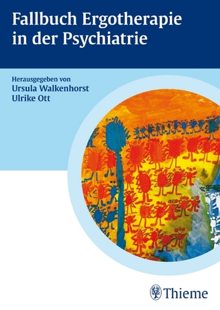Fallbuch Ergotherapie in der Psychiatrie - Ursula Walkenhorst; Ulrike Ott