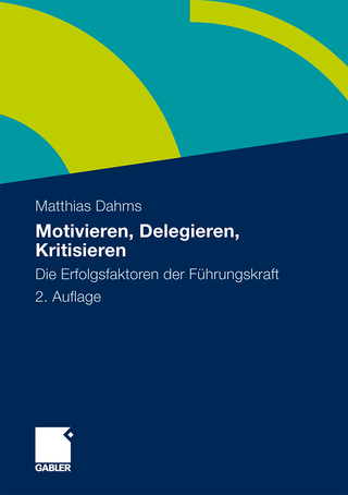 Motivieren - Delegieren - Kritisieren - Matthias Dahms