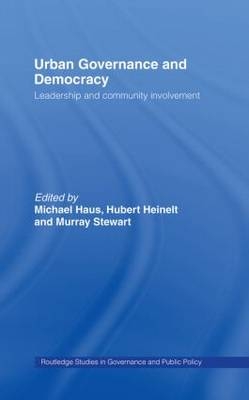 Urban Governance and Democracy - Michael Haus; Hubert Heinelt; Murray Stewart
