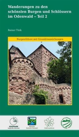 Wanderungen zu den schönsten Burgen und Schlössern im Odenwald - Teil 2 - Rainer Türk