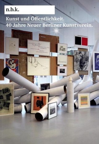 Kunst und Öffentlichkeit. 40 Jahre Neuer Berliner Kunstverein - Marius Babias