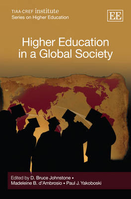 Higher Education in a Global Society - D. Bruce Johnstone; Madeleine B. d?Ambrosio; Paul J. Yakoboski