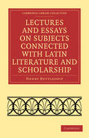 Lectures and Essays on Subjects Connected with Latin Literature and Scholarship - Henry Nettleship