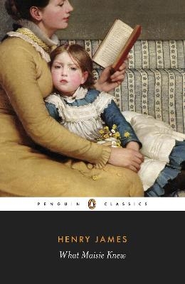What Maisie Knew - Henry James; Sir Christopher Ricks