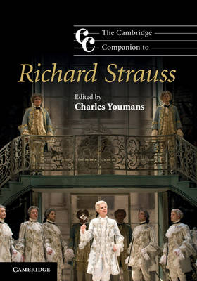 The Cambridge Companion to Richard Strauss - Charles Youmans