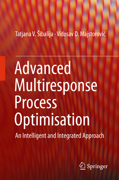 Advanced Multiresponse Process Optimisation - Tatjana V. Šibalija, Vidosav D. Majstorović
