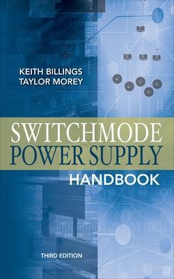 Switchmode Power Supply Handbook 3/E - Keith Billings; Taylor Morey