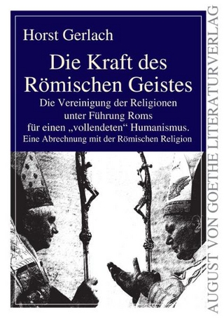 Die Kraft des Römischen Geistes - Horst Gerlach