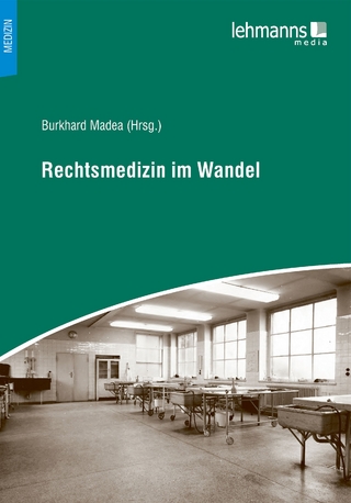 Rechtsmedizin im Wandel - Burkhard Madea