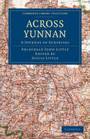 Across Yunnan - Archibald John Little; Alicia Little