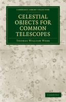 Celestial Objects for Common Telescopes - Thomas William Webb