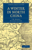 A Winter in North China - T. M. Morris; Richard Glover