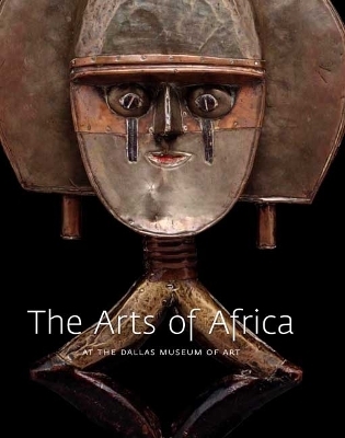 The Arts of Africa at the Dallas Museum of Art - Roslyn Adele Walker