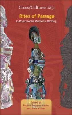 Rites of Passage in Postcolonial Women's Writing - Pauline Dodgson-Katiyo; Gina Wisker