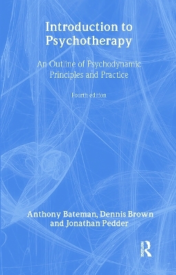 Introduction to Psychotherapy - Anthony Bateman; Dennis Brown; Jonathan Pedder