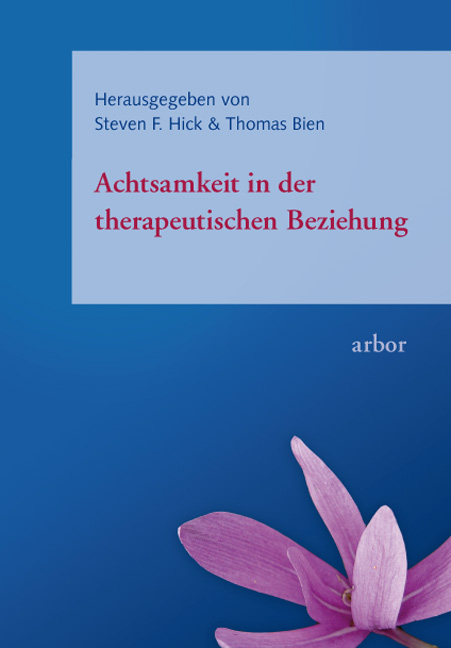 Achtsamkeit in der therapeutischen Beziehung - Steven Hick  F, Thomas Bien