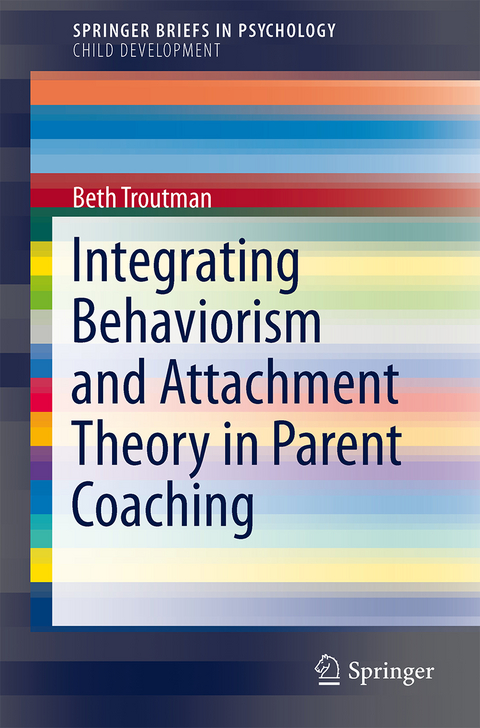 Integrating Behaviorism and Attachment Theory in Parent Coaching - Beth Troutman