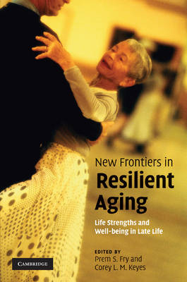New Frontiers in Resilient Aging - Prem S. Fry; Corey L. M. Keyes