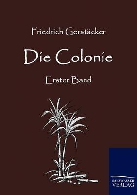 Die Colonie - Friedrich Gerstäcker