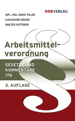 Arbeitsmittelverordnung - Ernst Piller; Alexander Heider; Walter Hutterer