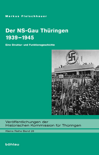 Der NS-Gau Thüringen 1939-1945 - Markus Fleischhauer