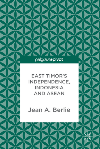 East Timor's Independence, Indonesia and ASEAN - Jean A. Berlie