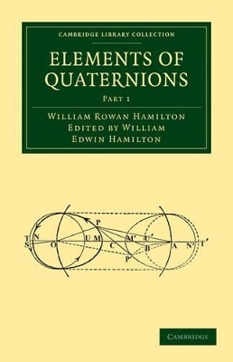 Elements of Quaternions 2 Part Set - William Rowan Hamilton; William Edwin Hamilton
