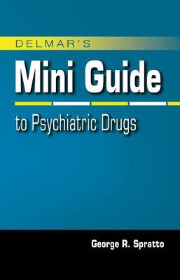 Mini Guide to Psychiatric Drugs - George Spratto