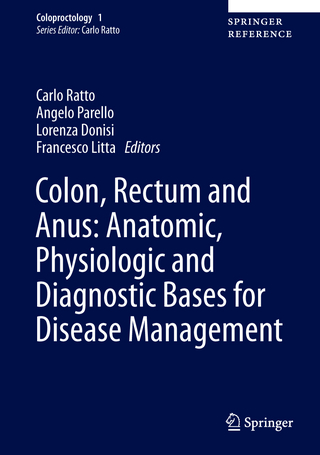 Colon, Rectum and Anus: Anatomic, Physiologic and Diagnostic Bases for Disease Management - Carlo Ratto; Angelo Parello; Lorenza Donisi; Francesco Litta