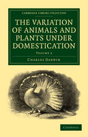 The Variation of Animals and Plants under Domestication - Charles Darwin