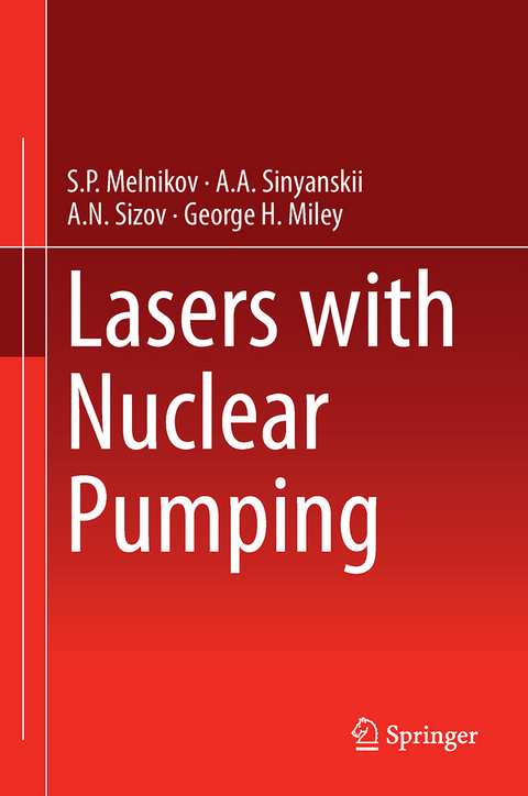 Lasers with Nuclear Pumping - S.P. Melnikov, A.A. Sinyanskii, A.N. Sizov, George H. Miley