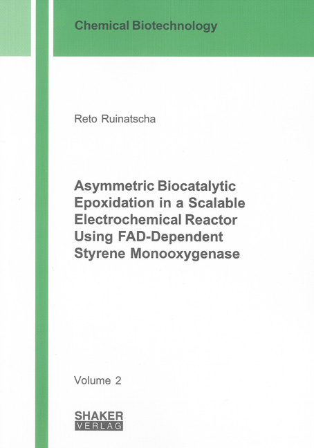 Asymmetric Biocatalytic Epoxidation in a Scalable Electrochemical Reactor Using FAD-Dependent Styrene Monooxygenase - Reto Ruinatscha