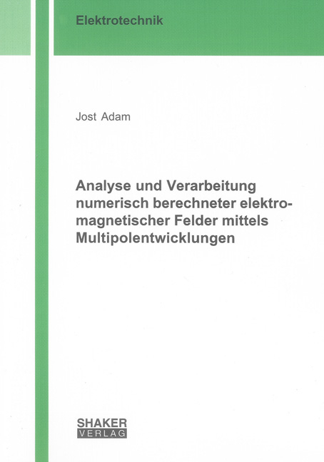 Analyse und Verarbeitung numerisch berechneter elektromagnetischer Felder mittels Multipolentwicklungen - Jost Adam