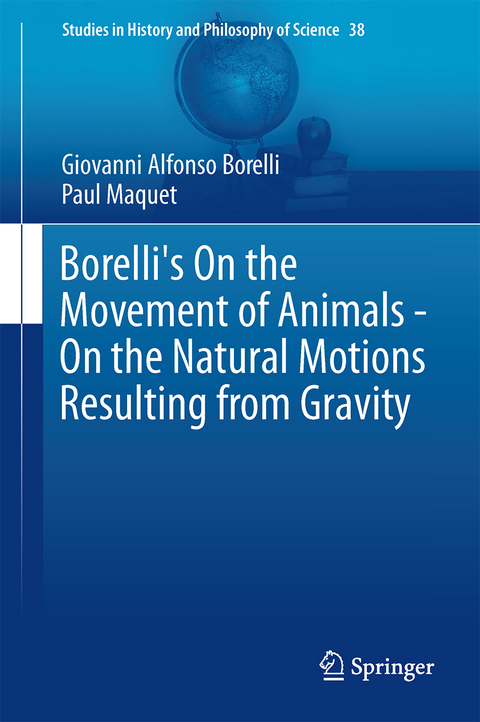 Borelli's On the Movement of Animals - On the Natural Motions Resulting from Gravity - Giovanni Alfonso Borelli