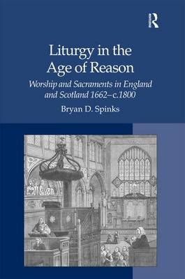 Liturgy in the Age of Reason -  Bryan D. Spinks