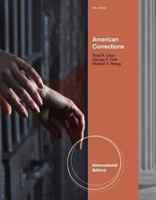 American Corrections, International Edition - George Cole; Todd Clear; Michael Reisig
