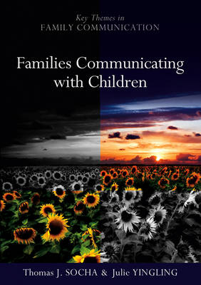Families Communicating With Children - Thomas Socha; Julie Yingling