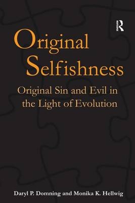 Original Selfishness -  Daryl P. Domning,  Monika K. Hellwig