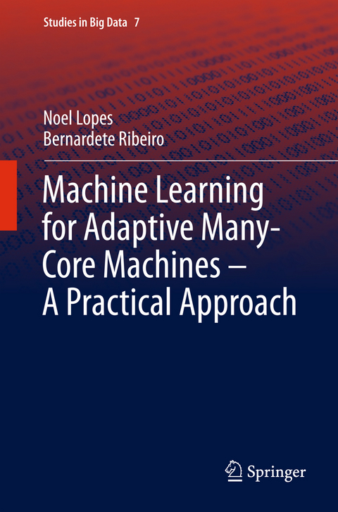 Machine Learning for Adaptive Many-Core Machines - A Practical Approach - Noel Lopes, Bernardete Ribeiro