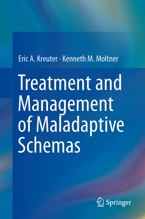 Treatment and Management of Maladaptive Schemas - Eric A. Kreuter, Kenneth M. Moltner