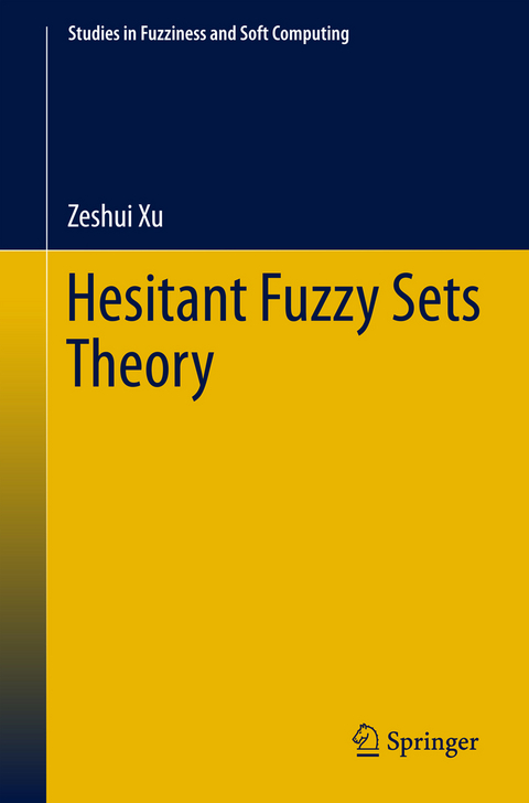 Hesitant Fuzzy Sets Theory - Zeshui Xu