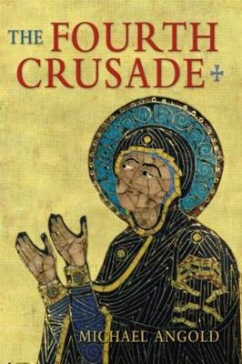 The Fourth Crusade -  Michael J Angold