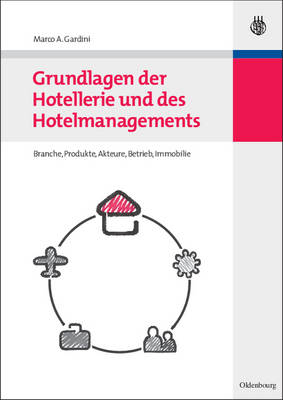 Grundlagen der Hotellerie und des Hotelmanagements - Marco A. Gardini