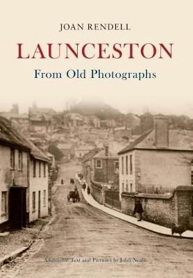 Launceston From Old Photographs - Joan Rendell
