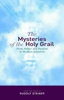 The Mysteries of the Holy Grail - Rudolf Steiner