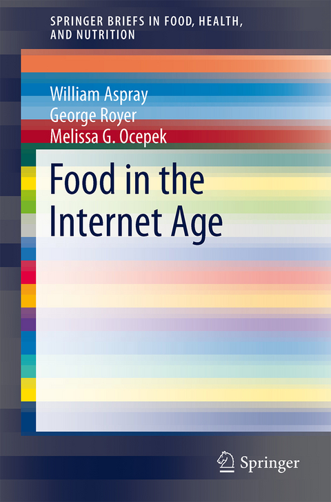 Food in the Internet Age - William Aspray, George Royer, Melissa G. Ocepek