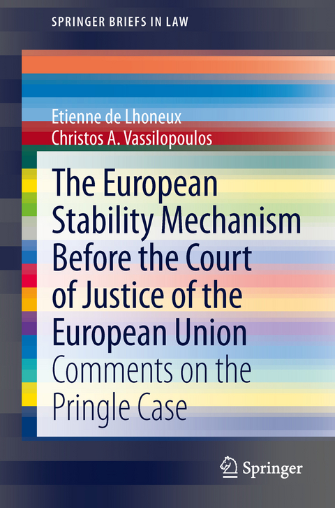 The European Stability Mechanism before the Court of Justice of the European Union - Etienne de Lhoneux, Christos A. Vassilopoulos